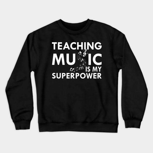 Music Teacher - Teaching Music is my superpower w Crewneck Sweatshirt by KC Happy Shop